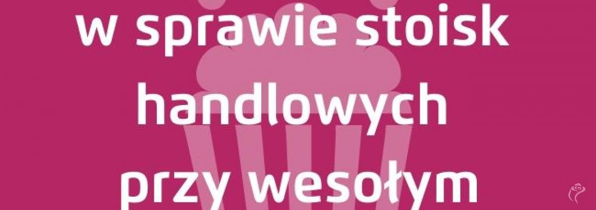 Komunikat w sprawie stoisk handlowych przy wesołym miasteczku