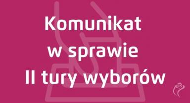 Komunikat w sprawie II tury wyborów