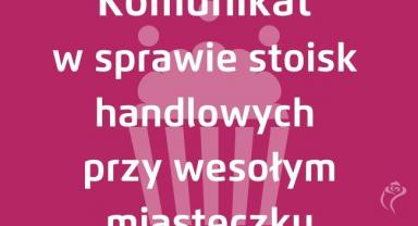 Komunikat w sprawie stoisk handlowych przy wesołym miasteczku